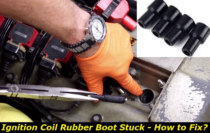 ignition coil rubber boot stuck